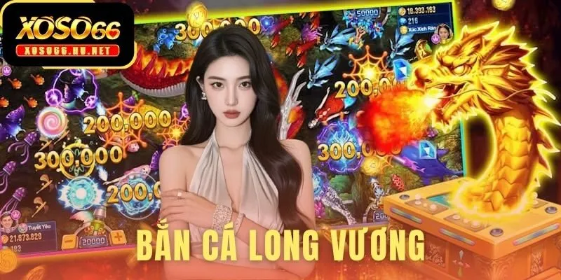 Bắn Cá Long Vương Tại Xoso66