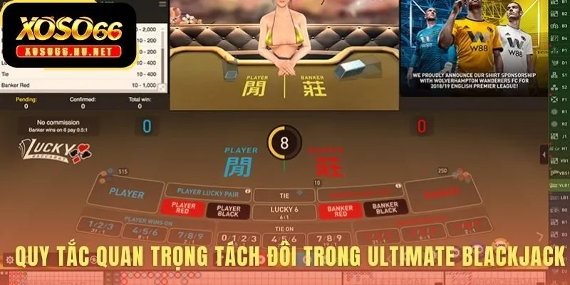 Quy Tắc Quan Trọng Tách Đôi Trong Ultimate Blackjack
